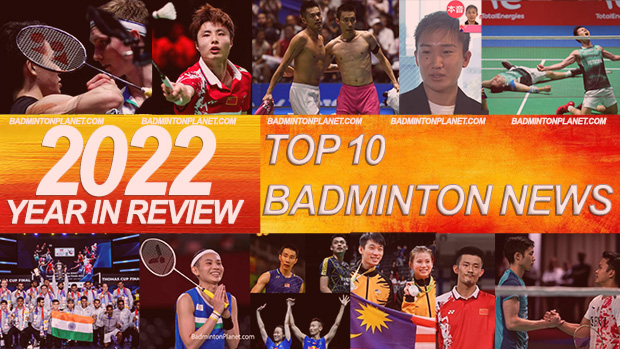 BadmintonPlanet's Top 10 Badminton News of 2022!